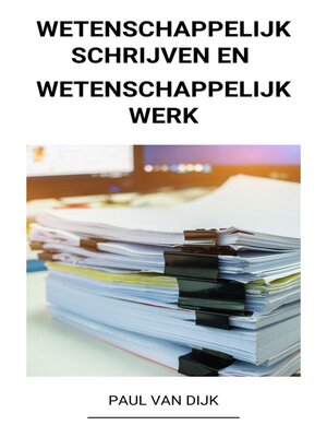 cover image of Wetenschappelijk Schrijven en Wetenschappelijk Werk